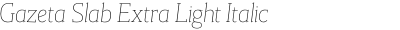 Gazeta Slab Extra Light Italic